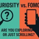 Curiosity VS FOMO